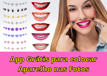 Aplicativo grátis para simular aparelho nos dentes nas suas fotos
